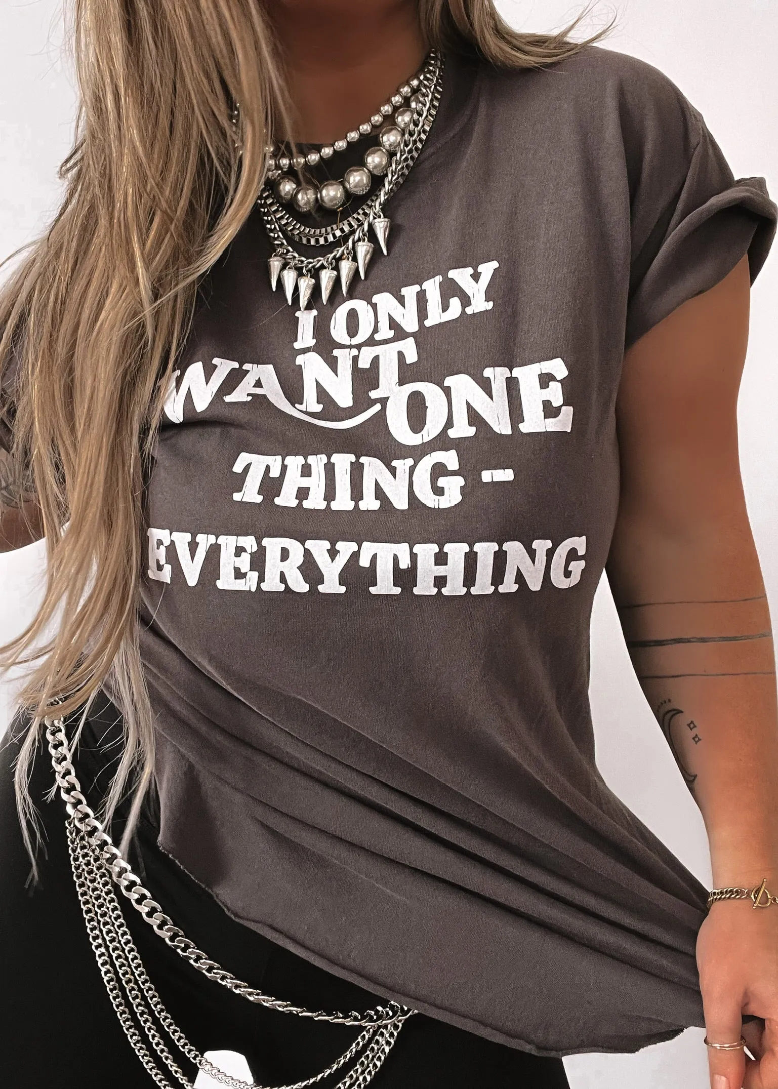 I ONLY WANT ONE THING (EVERYTHING) SIDE SLIT TEE